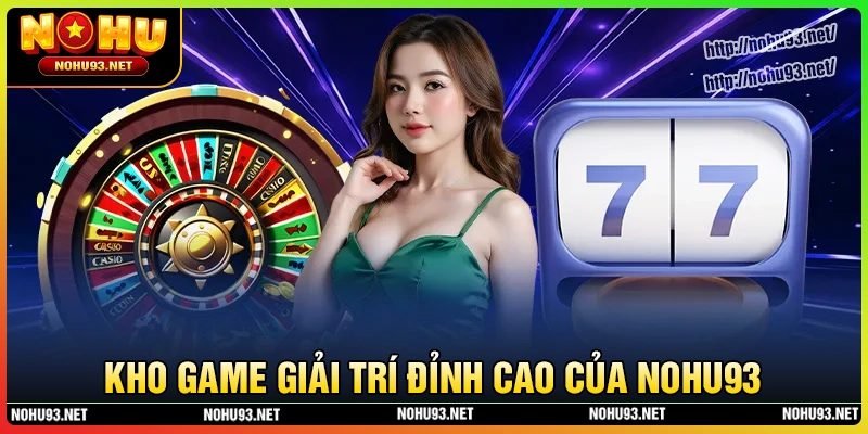 Danh mục game đẳng cấp tại sân chơi NOHU93 Danh mục game đẳng cấp tại sân chơi NOHU93