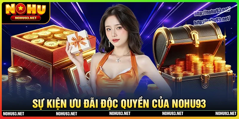 Những sự kiện khuyến mãi NOHU93 cháy bỏng Những sự kiện khuyến mãi NOHU93 cháy bỏng